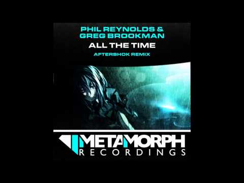 Greg Brookman, Phil Reynolds - All The Time (Aftershok Remix) [Metamorph Recordings]