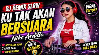 Download lagu DJ KU TAK AKAN BERSUARA - NIKE ARDILLA (Slow Remix Paling Enak Buat Galau) mp3 Download lagu DJ KU TAK AKAN BERSUARA - NIKE ARDILLA (Slow Remix Paling Enak Buat Galau) mp3