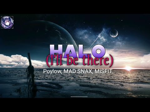 Poylow, MAD SNAX, MISFIT - Halo (I'll be there) Lyrics