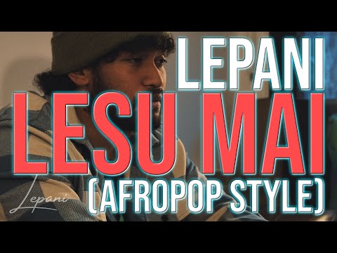 Lesu Mai - Voqa ni Delai Dokidoki | Afropop style | Lepani