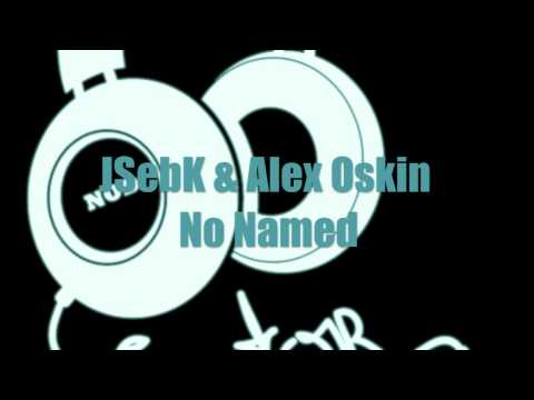 JSebK & Alex Oskin - No Named - HD