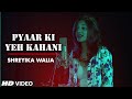 Pyaar Ki Yeh Kahani Honeymoon Travels Pvt Ltd Cover Song By Shreyika Walia