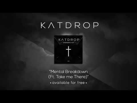 Katdrop Feat. Take me There - Mental Breakdown