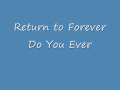 Return to Forever - Do You Ever