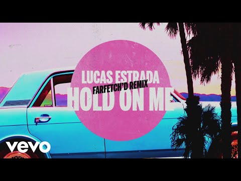 Lucas Estrada - Hold On Me (farfetch'd Remix)