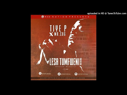 Tiye-P-ft.-Mr-C.O.G-Lesa-Tumfweni-Mini-Wrap-Up (1)