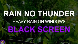 How To Fall Asleep Fast, Heavy Rain On Windows, Rain No ADS No Thunder, Rain No Thunder Black Screen