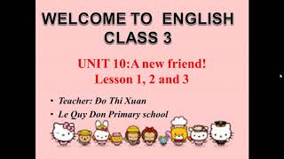 TIẾNG ANH - UNIT 10 : A new friend ! Lesson 1,2 and 3