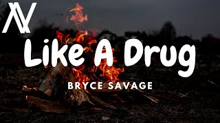 Bryce Savage - Like A Drug (Lyric Video)