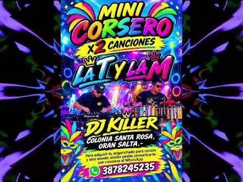 MINI CORSERO 2026 LA T Y LA M / DJ KILLER COLONIA SANTA ROSA ORÁN SALTA ARGENTINA.