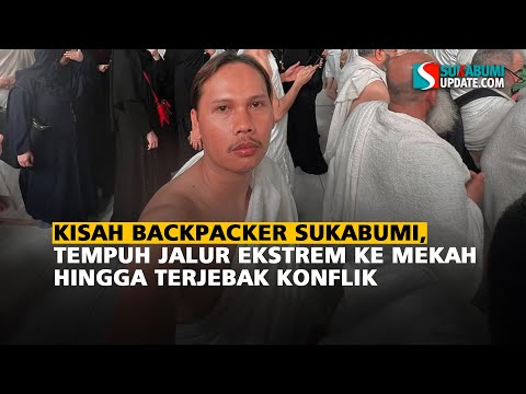 Kisah Backpacker Sukabumi, Tempuh Jalur Ekstrem ke Mekah hingga Terjebak Konflik