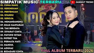Download lagu CUMA KAMU - KERINDUAN  - PERTEMUAN SIMPATIK TERBARU - SIMPATIK MUSIC FULL ALBUM TERBARU 2026 mp3