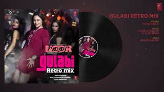 Gulabi Retro Mix Full Audio   Noor   Sonakshi Sinha   Sonu Nigam   Mohammed Rafi   T Series