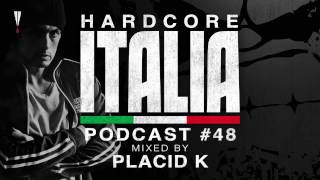 Hardcore Italia - Podcast #48 - Mixed by Placid K