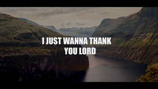 I Just Wanna Thank You Lord