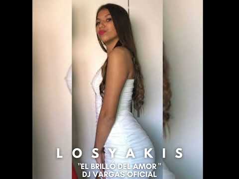 TEMAS DJ VARGAS OFICIAL/ LOS YAKIS " EL BRILLÓ DEL AMOR " REMIX