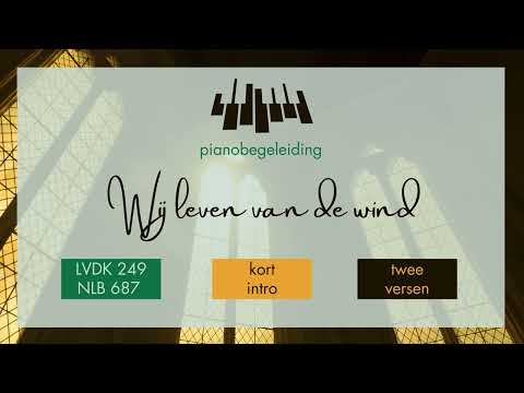 Wij leven van de wind | pianobegeleiding | LvdK 249 | NLB 687 | 2 versen