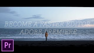 Become a Faster Video Editor in Adobe Premiere