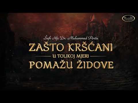 ZAŠTO KRŠĆANI U TOLIKOJ MJERI POMAŽU ŽIDOVE | Šejh Hfz Dr. Muhammed Porča
