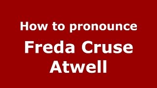 How to pronounce Freda Cruse Atwell