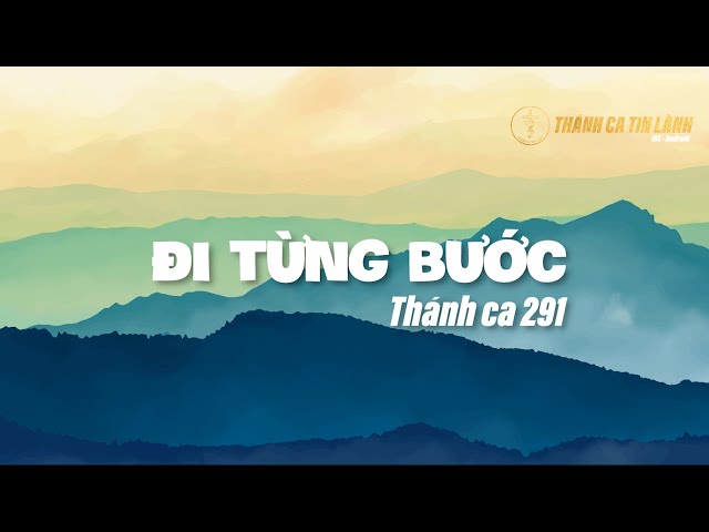 THÁNH CA 291 | ĐI TỪNG BƯỚC | KARAOKE THÁNH CA TIN LÀNH