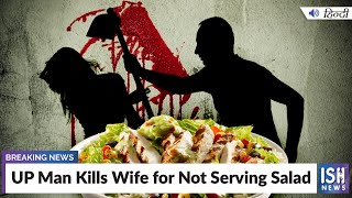 UP Man Kills Wife for Not Serving Salad