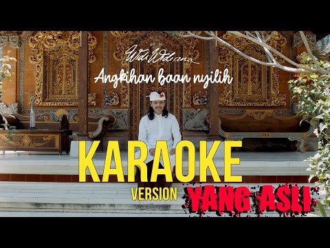 Widi Widiana - Angkihan Baan Nyilih (Karaoke) yang Asli