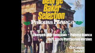 George Baker Selection ~ Paloma Blanca 1975 Disco Purrfection Version
