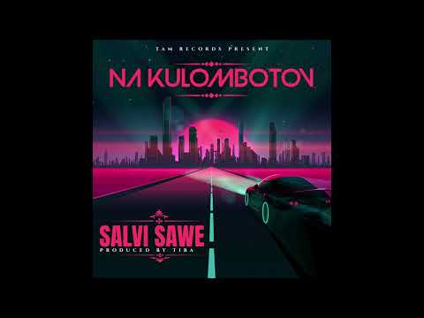 Salvi Sawe - Nakulombotov [Audio]