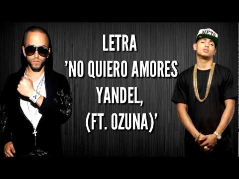 No quiero amores - Yandel, Ft. Ozuna (letra)/LetrasMusicales