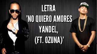 No quiero amores - Yandel, Ft. Ozuna (letra)/LetrasMusicales