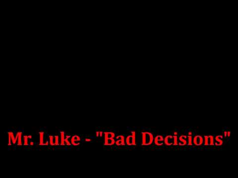 Mr. Luke - Bad Decisions