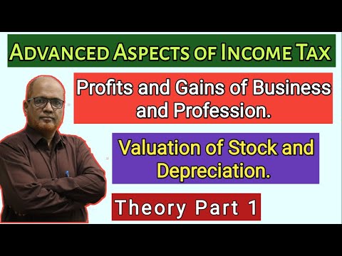 Advanced Aspects of Income Tax I PGBP I Stock Valuation and Depreciation I Theory I Part 1 I