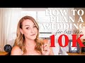 How To Plan A Wedding For LESS Than 10k
