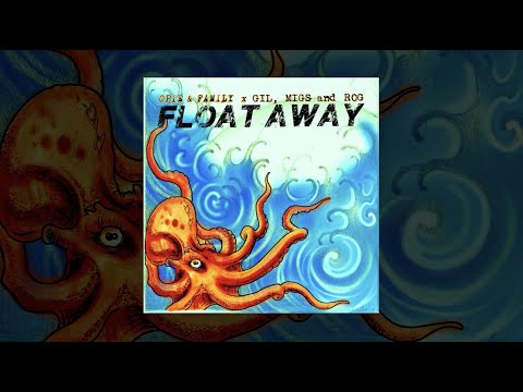 Opie & Family - Float Away ft. Gil, Migs & Rog (Official Audio)