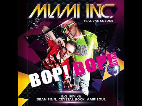 Miami Inc. feat. Van Snyder - Bop Bop! 2012 (Sean Finn Remix)