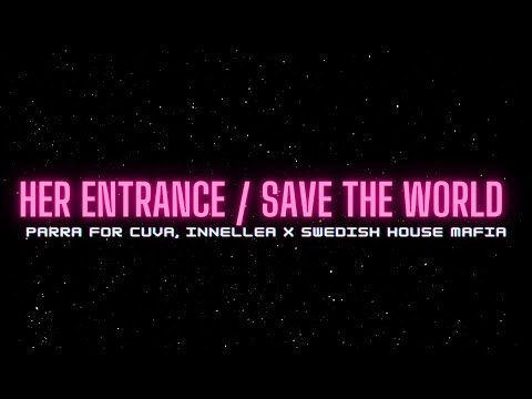 Parra for Cuva VS Swedish House Mafia - Her Entrance VS Save The World