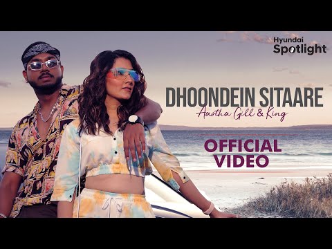 Dhoondein Sitaare (Official Video) Aastha Gill & King | Hyundai Spotlight