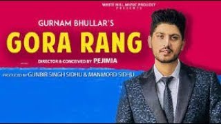 #7-GORA RANG - GURNAM BHULLAR | FULL SONG LYRICS | LATEST PUNJABI SONGS 2018