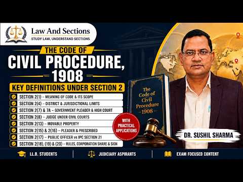 Lecture 7: CPC, 1908 | Important Definitions (Section 2) Explained in Detail by Dr. Sushil Sharma