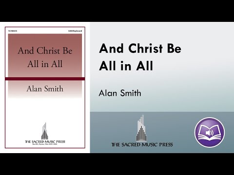 And Christ Be All in All (SAB) - Alan Smith