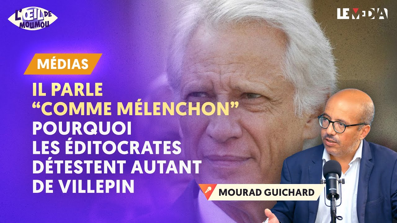 "IL PARLE COMME MÉLENCHON" : POURQUOI LES ÉDITOCRATES DÉTESTENT DE VILLEPIN
