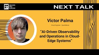 Victor Palma: AI-Driven Observability and Operations in Cloud-Edge Systems