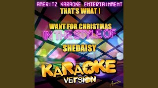 That&#39;s What I Want for Christmas (In the Style of Shedaisy) (Karaoke Version)