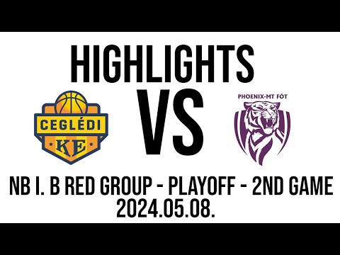 Ceglédi KE - Phoenix-MT Fót - NB I. B Red Group - PLAYOFF - 2nd Game - Highlights