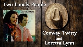Conway Twitty &amp; Loretta Lynn - Two Lonely People