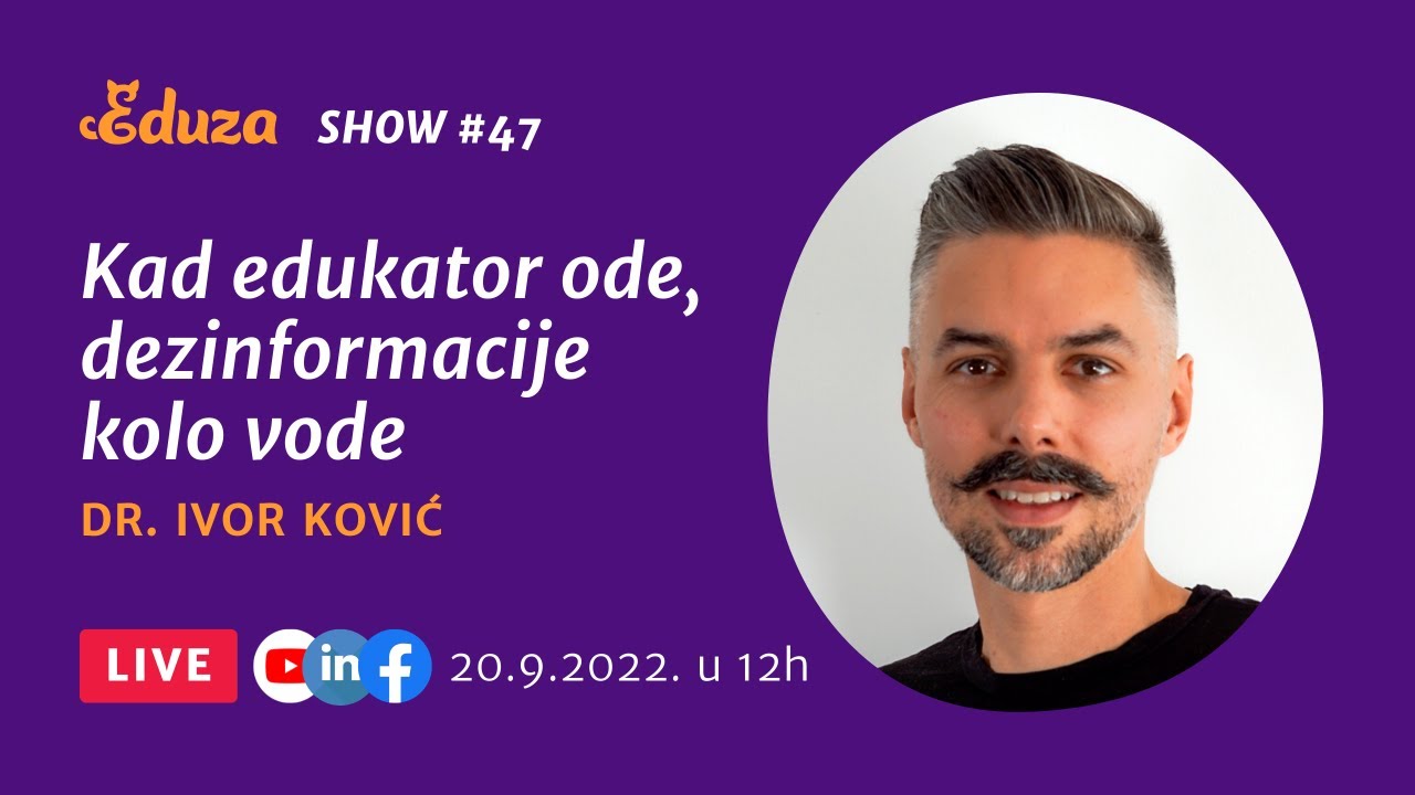 Kad edukator ode, dezinformacije kolo vode: dr. Ivor Ković | Eduza Show #47