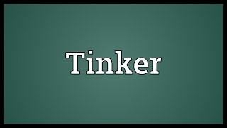 Tinker Meaning