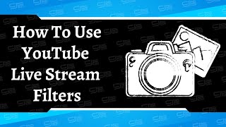 How To Use YouTube Live Stream Filters
