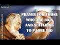 Prayer For Those Who Are Sick And Suffering To St Padre Pio